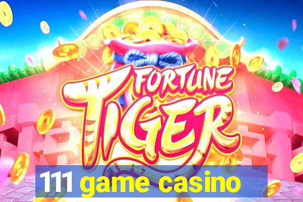 111 game casino